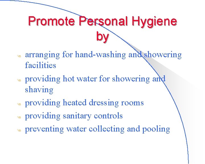 Promote Personal Hygiene by 9 9 9 arranging for hand-washing and showering facilities providing