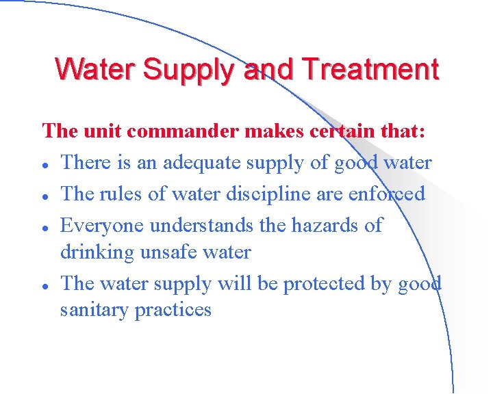 Water Supply and Treatment The unit commander makes certain that: l There is an