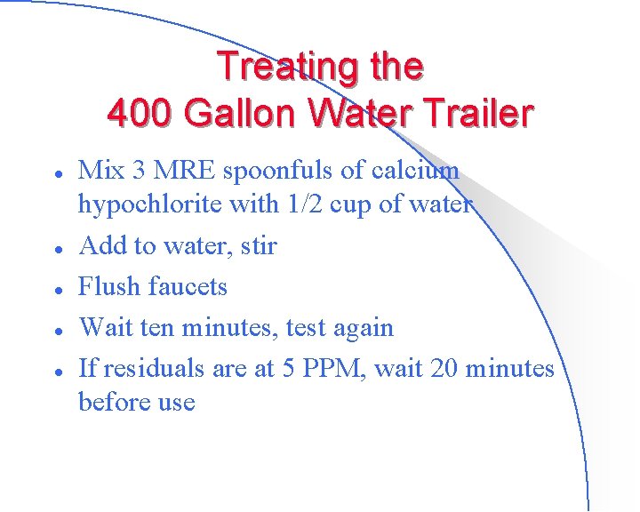 Treating the 400 Gallon Water Trailer l l l Mix 3 MRE spoonfuls of