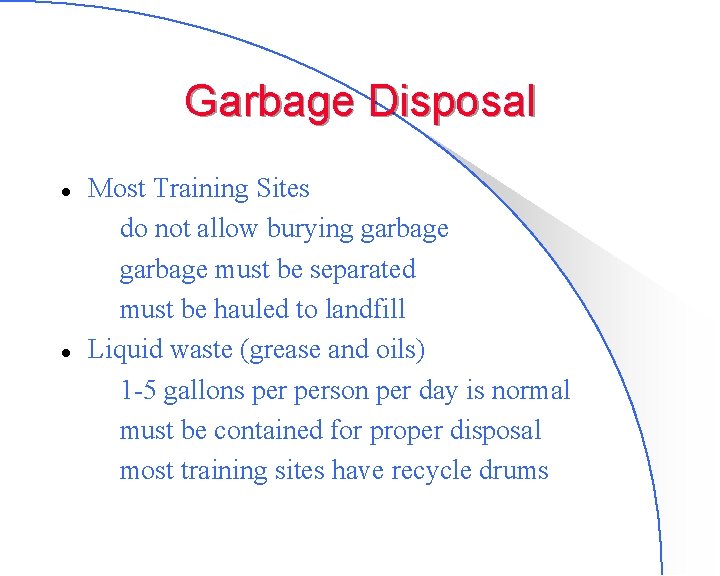 Garbage Disposal l l Most Training Sites – do not allow burying garbage –