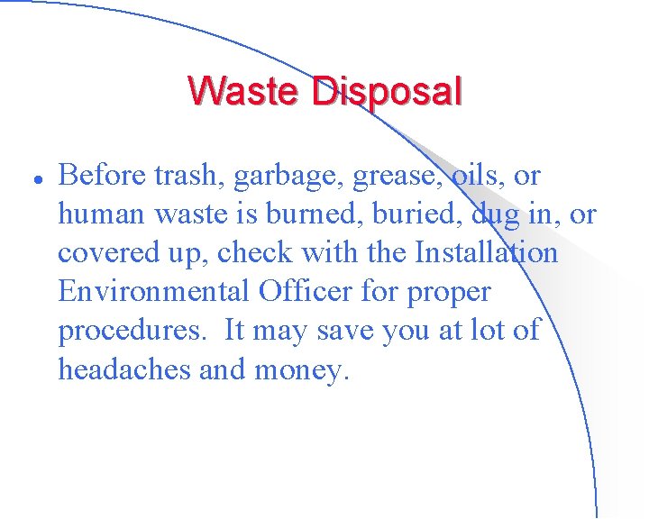 Waste Disposal l Before trash, garbage, grease, oils, or human waste is burned, buried,