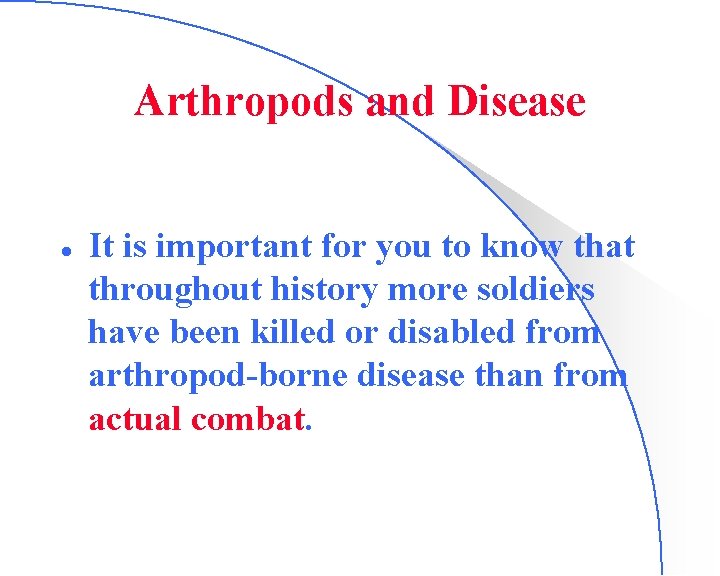 Arthropods and Disease l It is important for you to know that throughout history