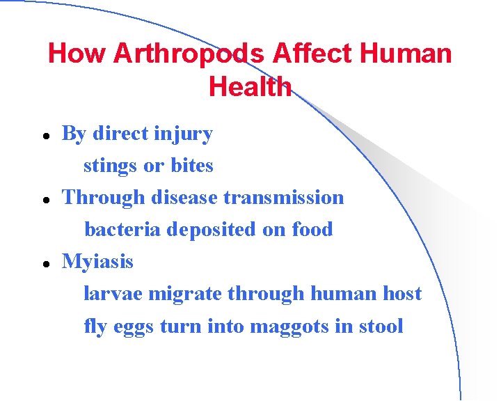 How Arthropods Affect Human Health l l l By direct injury – stings or