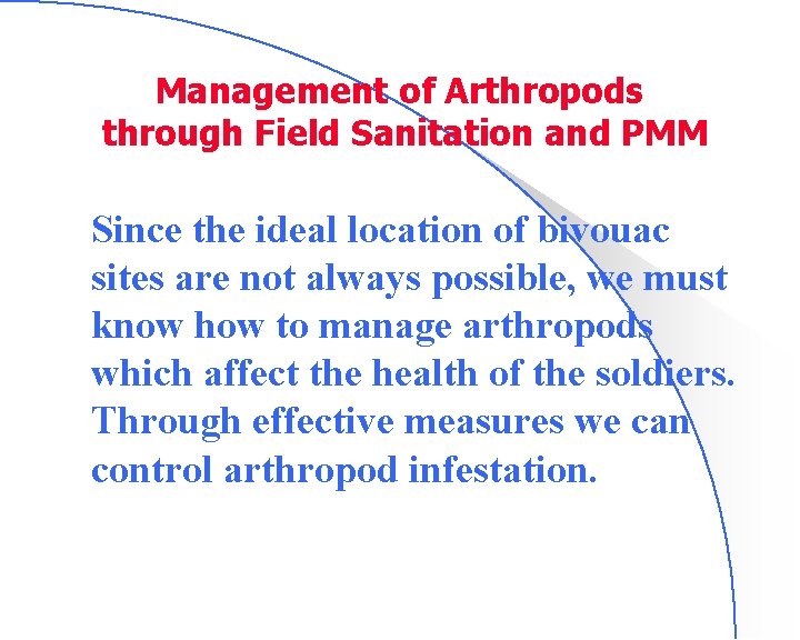 Management of Arthropods through Field Sanitation and PMM Since the ideal location of bivouac