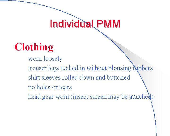 Individual PMM Clothing – worn loosely – trouser legs tucked in without blousing rubbers
