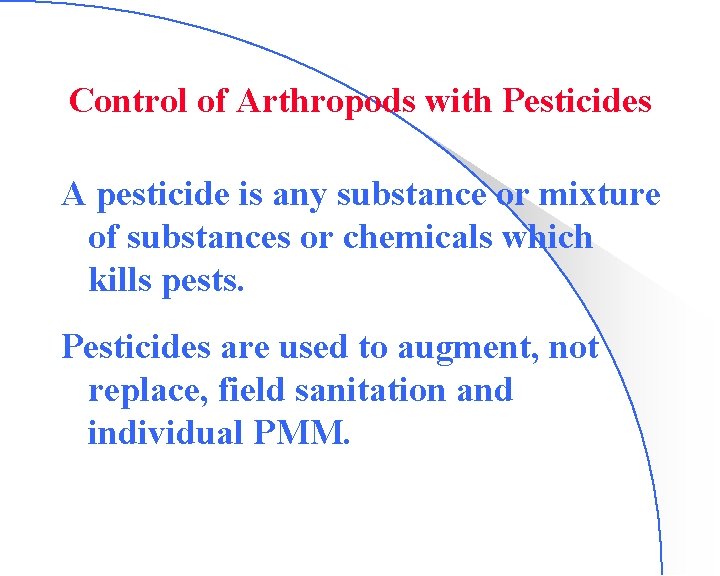 Control of Arthropods with Pesticides A pesticide is any substance or mixture of substances
