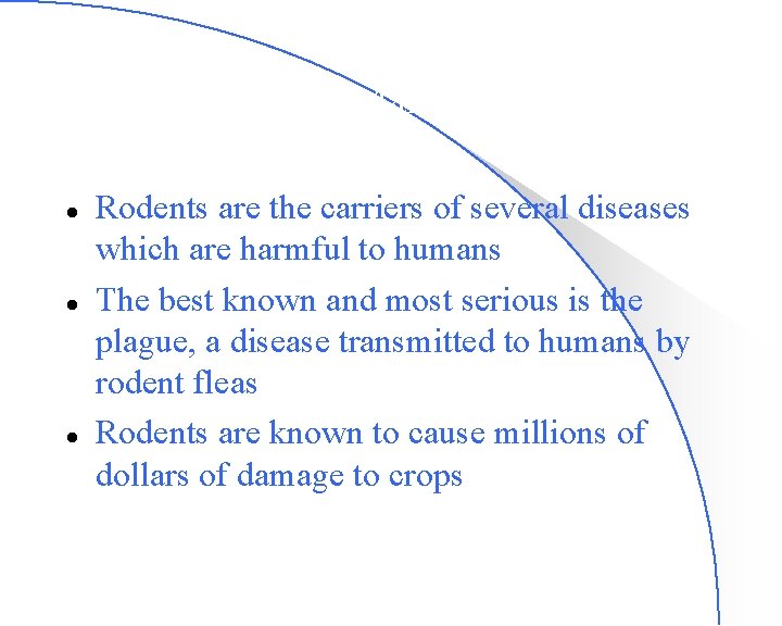 Rodent Management l l l Rodents are the carriers of several diseases which are