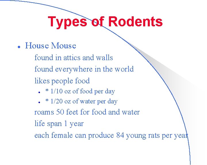 Types of Rodents l House Mouse – found in attics and walls – found