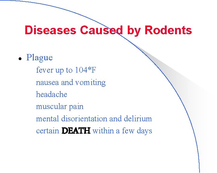 Diseases Caused by Rodents l Plague – fever up to 104*F – nausea and