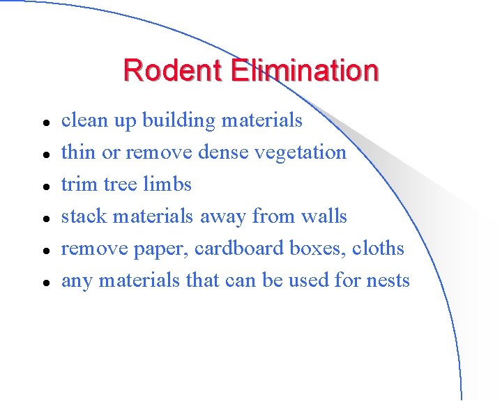 Rodent Elimination l l l clean up building materials thin or remove dense vegetation