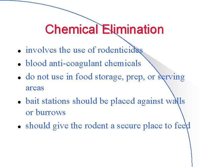 Chemical Elimination l l l involves the use of rodenticides blood anti-coagulant chemicals do