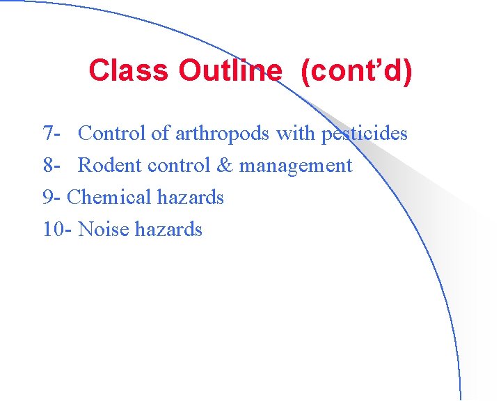 Class Outline (cont’d) 7 - Control of arthropods with pesticides 8 - Rodent control