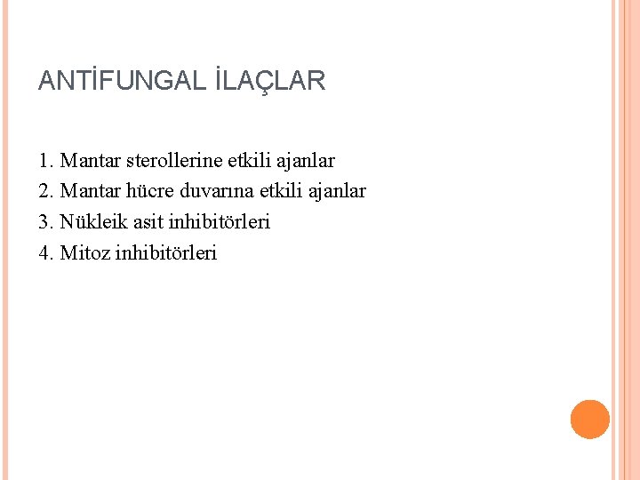 ANTİFUNGAL İLAÇLAR 1. Mantar sterollerine etkili ajanlar 2. Mantar hücre duvarına etkili ajanlar 3.