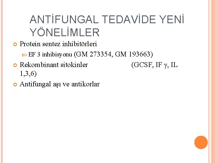ANTİFUNGAL TEDAVİDE YENİ YÖNELİMLER Protein sentez inhibitörleri EF 3 inhibisyonu (GM 273354, GM 193663) ANTİFUNGAL TEDAVİDE YENİ YÖNELİMLER Protein sentez inhibitörleri EF 3 inhibisyonu (GM 273354, GM 193663)