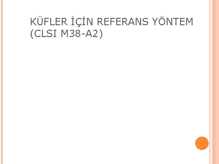 KÜFLER İÇİN REFERANS YÖNTEM (CLSI M 38 -A 2) 