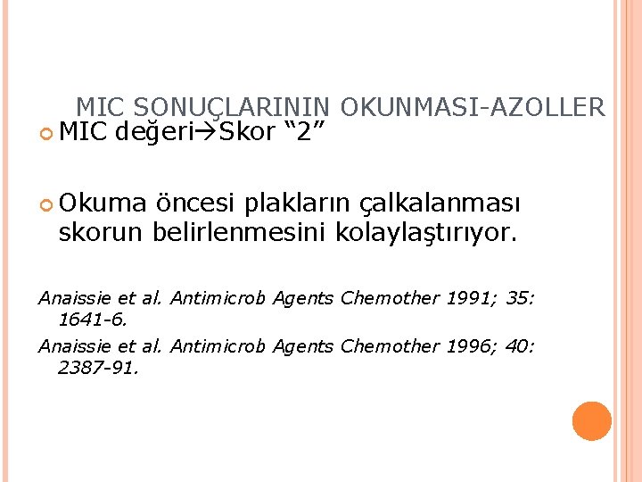 MIC SONUÇLARININ OKUNMASI-AZOLLER MIC değeri Skor “ 2” Okuma öncesi plakların çalkalanması skorun belirlenmesini