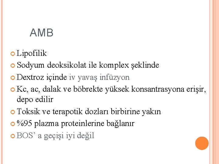 AMB Lipofilik Sodyum deoksikolat ile komplex şeklinde Dextroz içinde iv yavaş infüzyon Kc, ac, AMB Lipofilik Sodyum deoksikolat ile komplex şeklinde Dextroz içinde iv yavaş infüzyon Kc, ac,