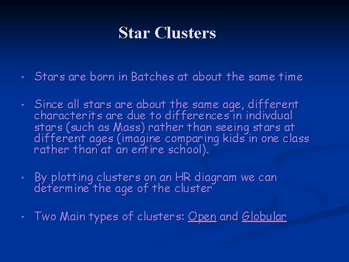 Star Clusters • Stars are born in Batches at about the same time •