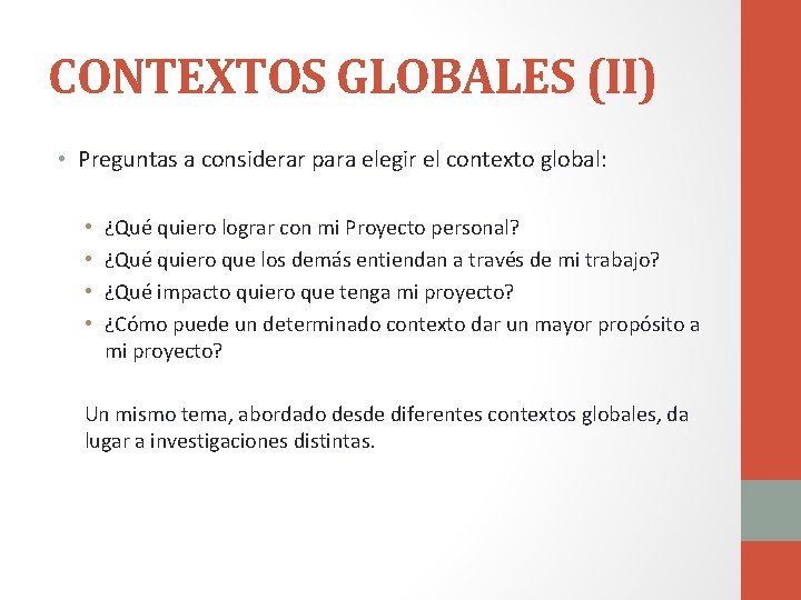 CONTEXTOS GLOBALES (II) • Preguntas a considerar para elegir el contexto global: • •