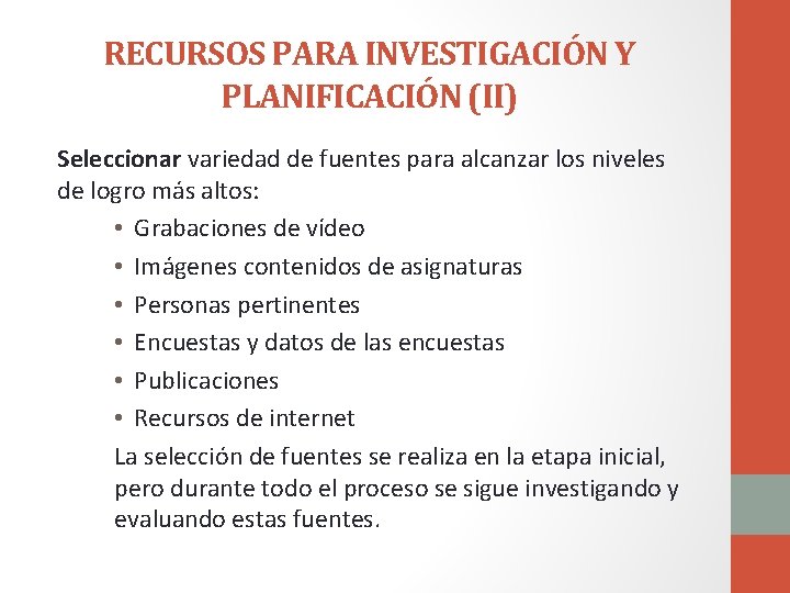 RECURSOS PARA INVESTIGACIÓN Y PLANIFICACIÓN (II) Seleccionar variedad de fuentes para alcanzar los niveles