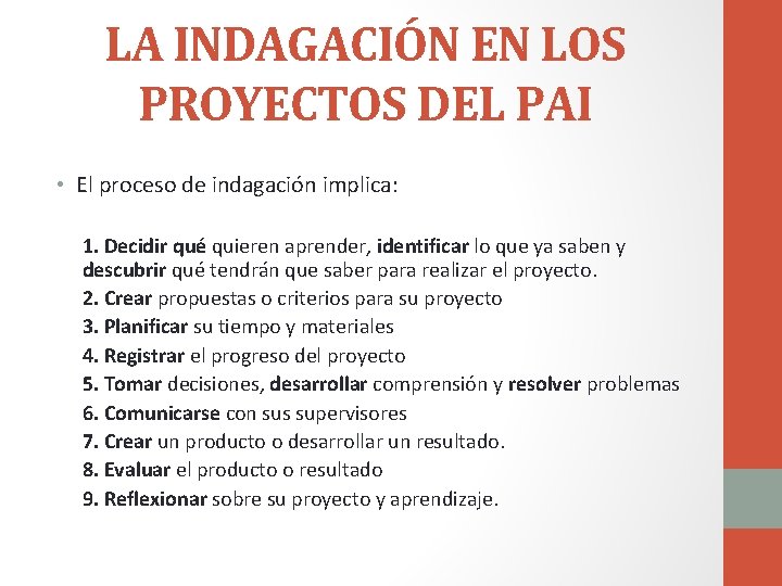 LA INDAGACIÓN EN LOS PROYECTOS DEL PAI • El proceso de indagación implica: 1.