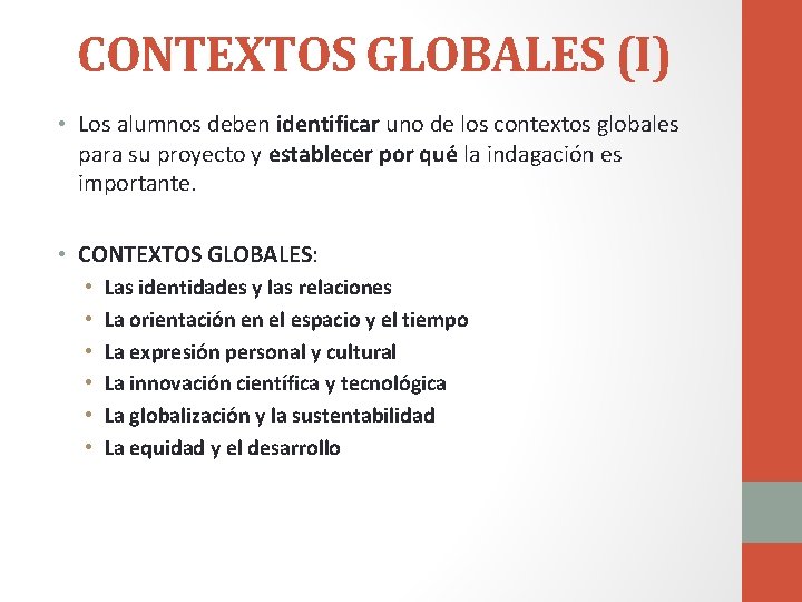 CONTEXTOS GLOBALES (I) • Los alumnos deben identificar uno de los contextos globales para