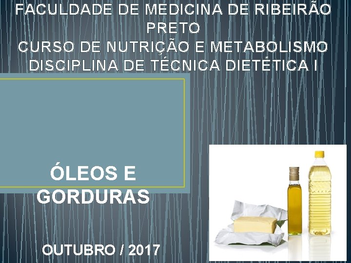 FACULDADE DE MEDICINA DE RIBEIRÃO PRETO CURSO DE NUTRIÇÃO E METABOLISMO DISCIPLINA DE TÉCNICA