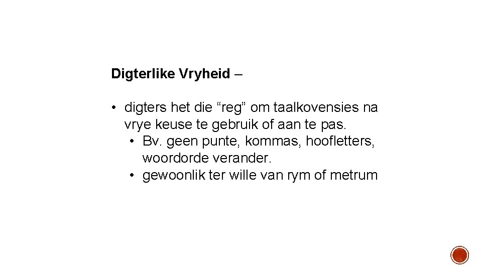 Digterlike Vryheid – • digters het die “reg” om taalkovensies na vrye keuse te Digterlike Vryheid – • digters het die “reg” om taalkovensies na vrye keuse te