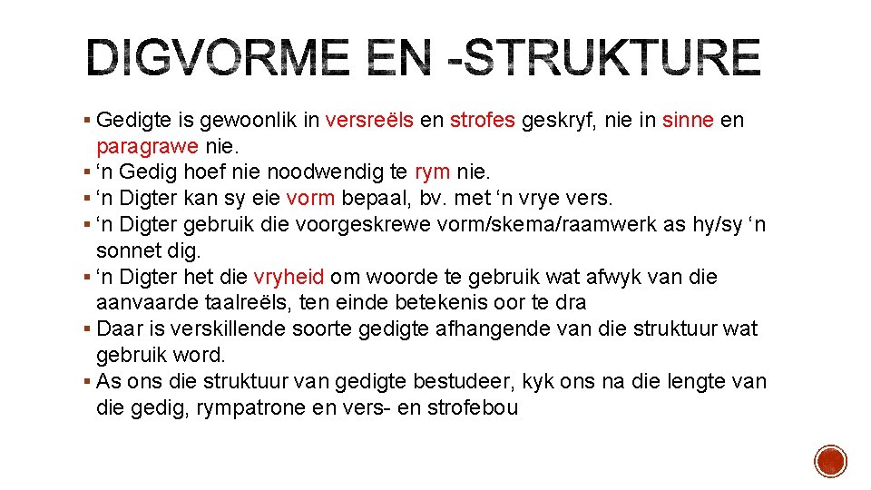 § Gedigte is gewoonlik in versreëls en strofes geskryf, nie in sinne en paragrawe § Gedigte is gewoonlik in versreëls en strofes geskryf, nie in sinne en paragrawe
