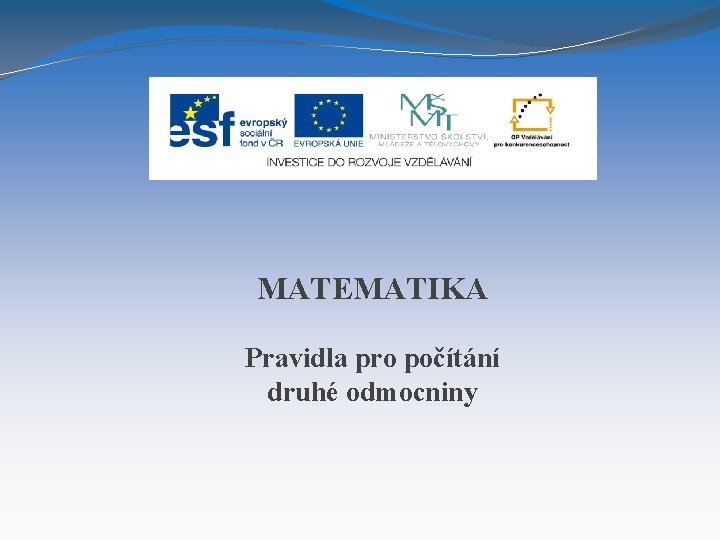 MATEMATIKA Pravidla pro počítání druhé odmocniny 