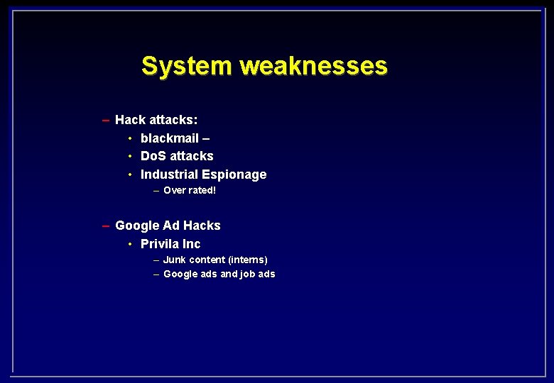 System weaknesses – Hack attacks: • blackmail – • Do. S attacks • Industrial