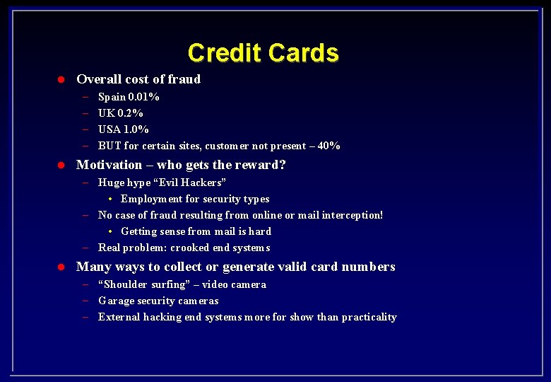 Credit Cards l Overall cost of fraud – – l Spain 0. 01% UK