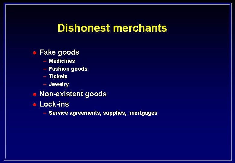 Dishonest merchants l Fake goods – – l l Medicines Fashion goods Tickets Jewelry