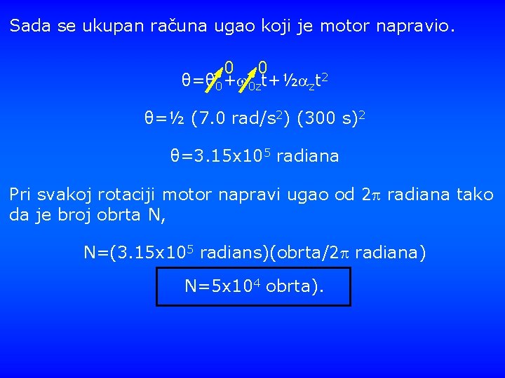 Sada se ukupan računa ugao koji je motor napravio. 0 0 θ=θ 0+ 0