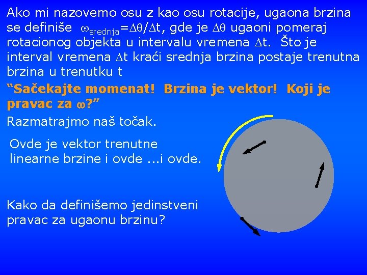 Ako mi nazovemo osu z kao osu rotacije, ugaona brzina se definiše srednja= /