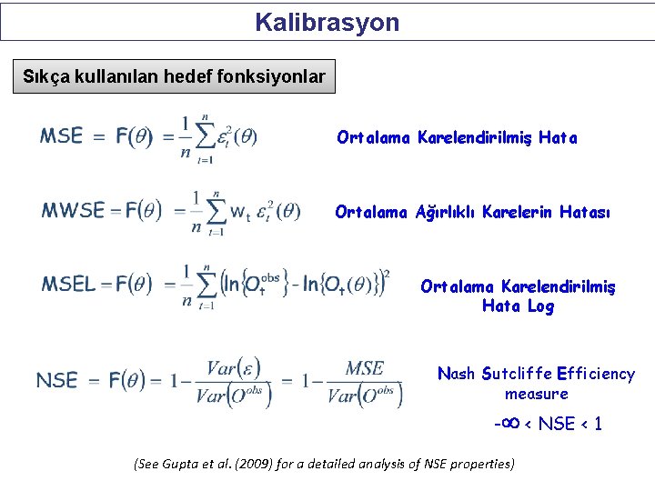 Kalibrasyon Sıkça kullanılan hedef fonksiyonlar Ortalama Karelendirilmiş Hata Ortalama Ağırlıklı Karelerin Hatası Ortalama Karelendirilmiş