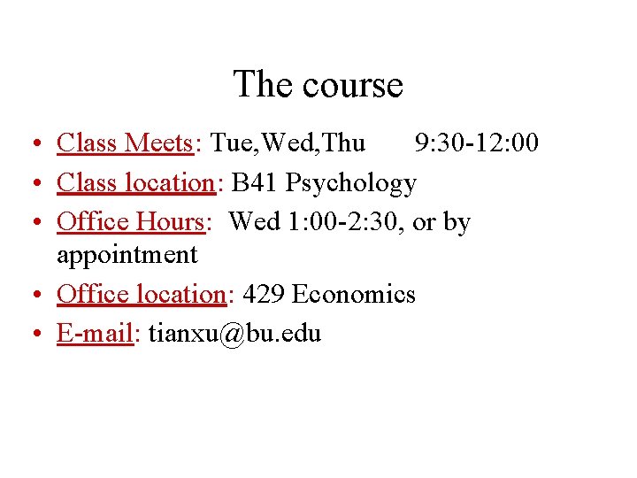 The course • Class Meets: Tue, Wed, Thu 9: 30 -12: 00 • Class