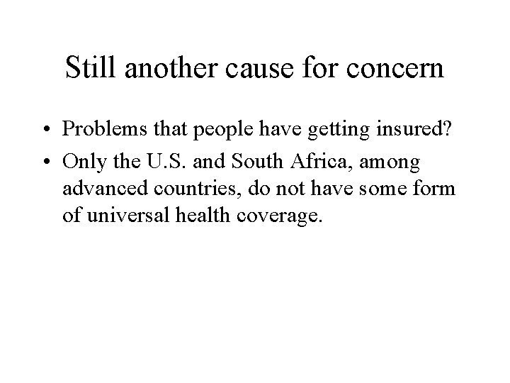 Still another cause for concern • Problems that people have getting insured? • Only