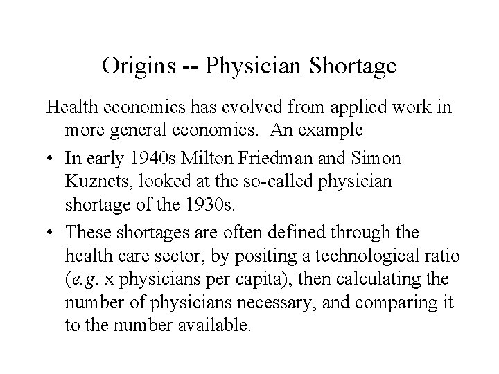 Origins -- Physician Shortage Health economics has evolved from applied work in more general