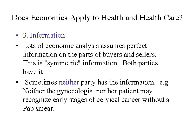 Does Economics Apply to Health and Health Care? • 3. Information • Lots of