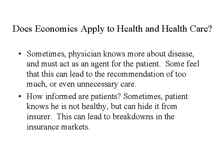 Does Economics Apply to Health and Health Care? • Sometimes, physician knows more about