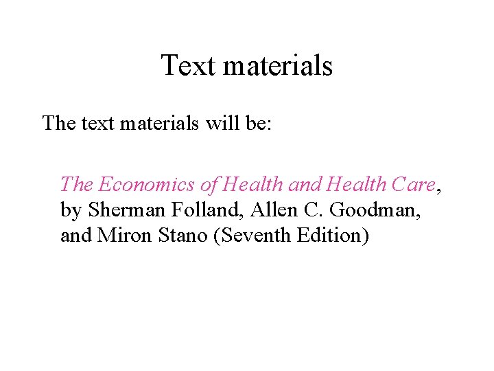 Text materials The text materials will be: The Economics of Health and Health Care,