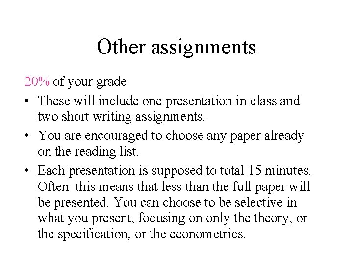 Other assignments 20% of your grade • These will include one presentation in class