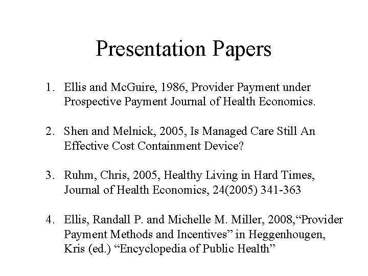 Presentation Papers 1. Ellis and Mc. Guire, 1986, Provider Payment under Prospective Payment Journal