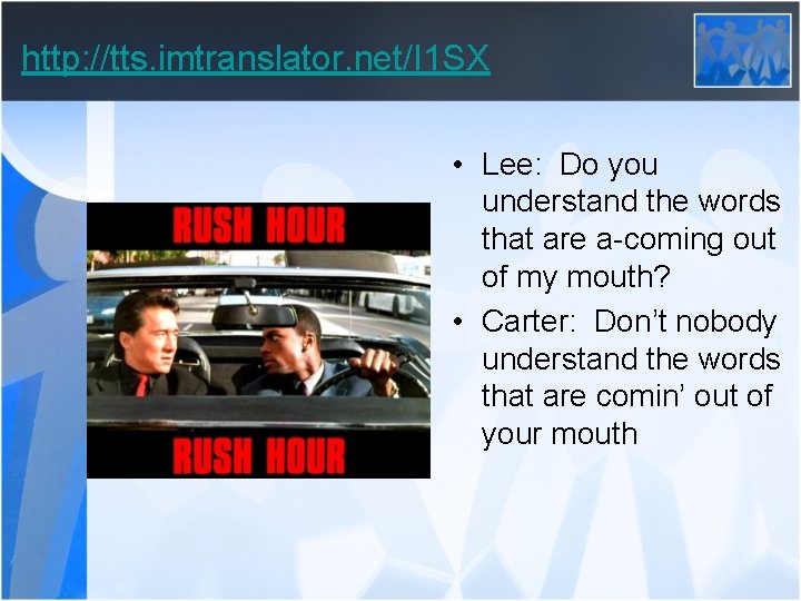 http: //tts. imtranslator. net/I 1 SX • Lee: Do you understand the words that