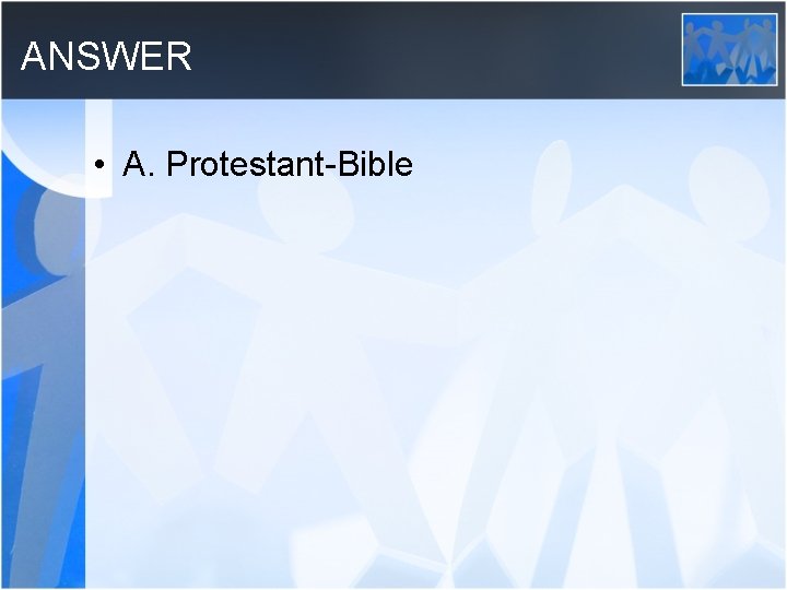 ANSWER • A. Protestant-Bible 