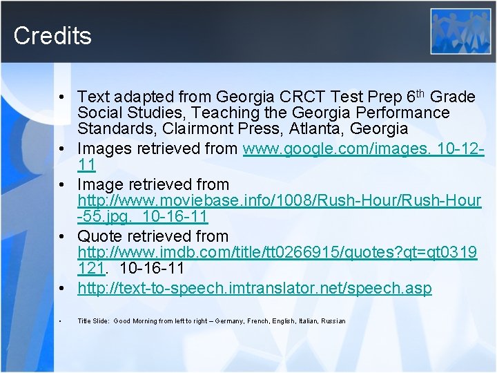 Credits • Text adapted from Georgia CRCT Test Prep 6 th Grade Social Studies,
