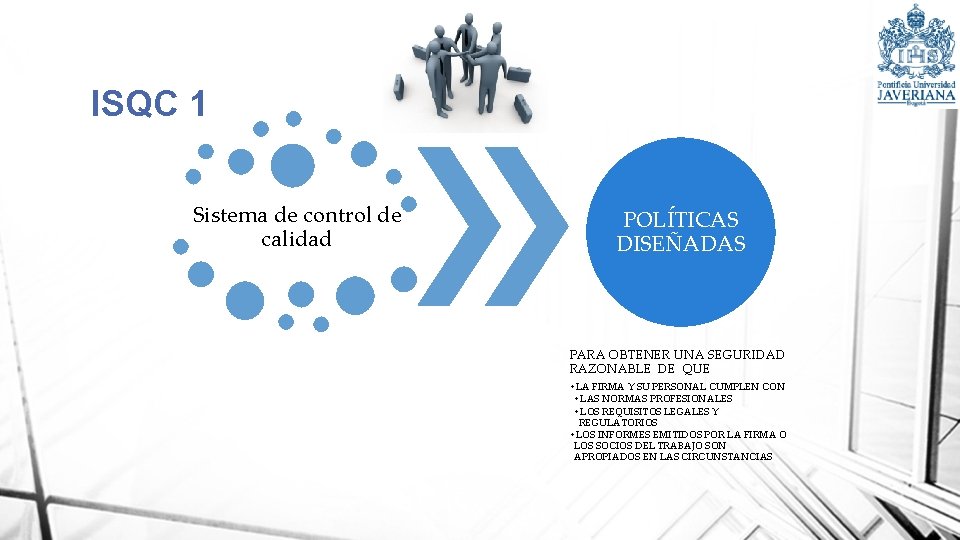 ISQC 1 Sistema de control de calidad POLÍTICAS DISEÑADAS PARA OBTENER UNA SEGURIDAD RAZONABLE