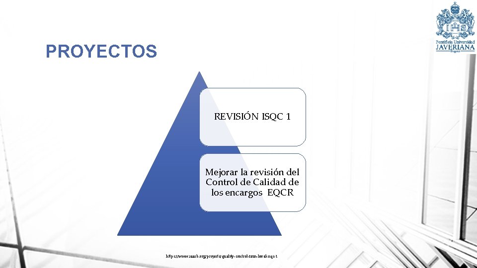 PROYECTOS REVISIÓN ISQC 1 Mejorar la revisión del Control de Calidad de los encargos