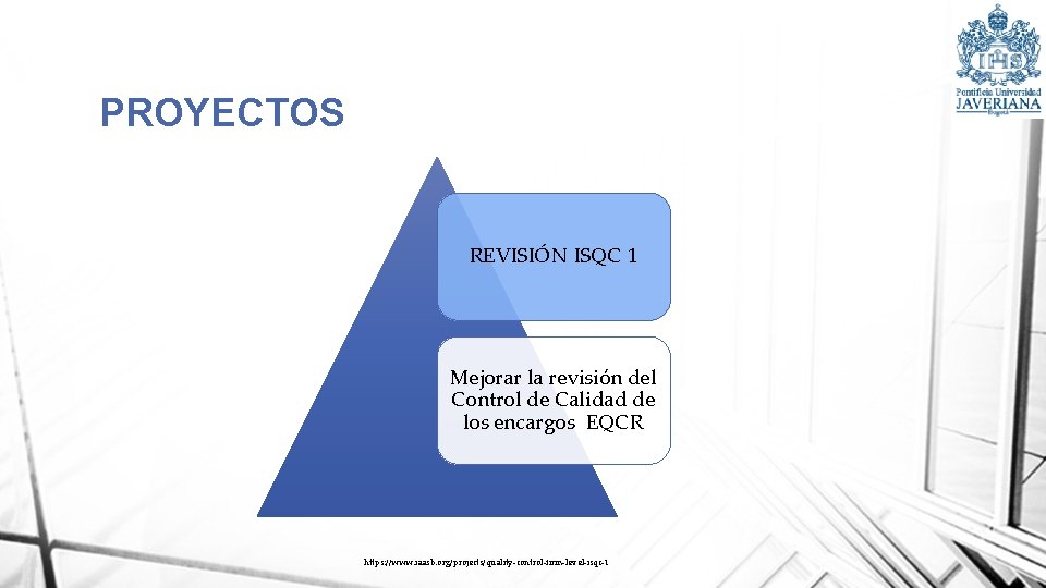 PROYECTOS REVISIÓN ISQC 1 Mejorar la revisión del Control de Calidad de los encargos